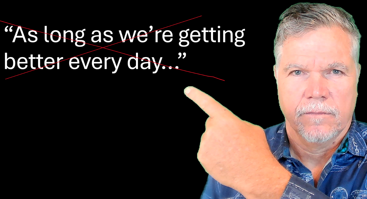 Got to be better faster than they are